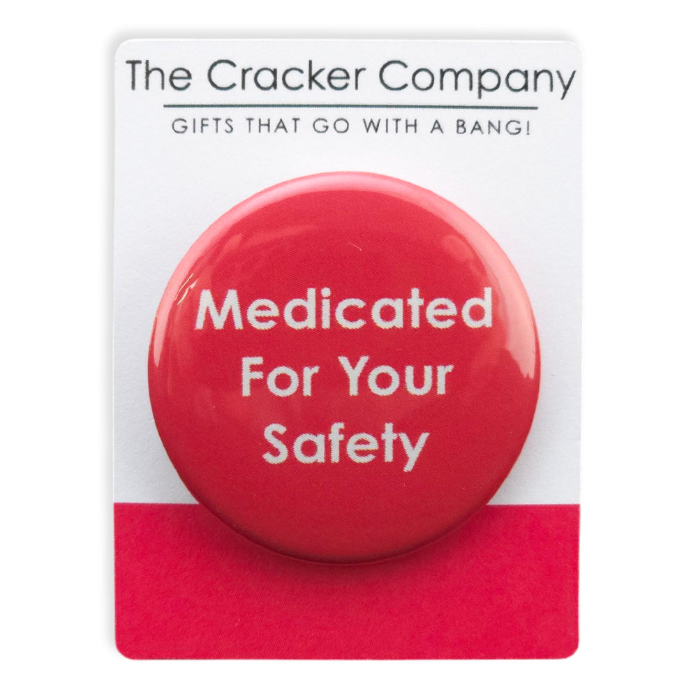 Medicated for Your Safety | 38mm Button Pin Badge | Mini Gift | Cracker Filler